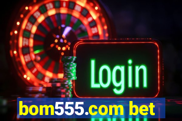 bom555.com bet